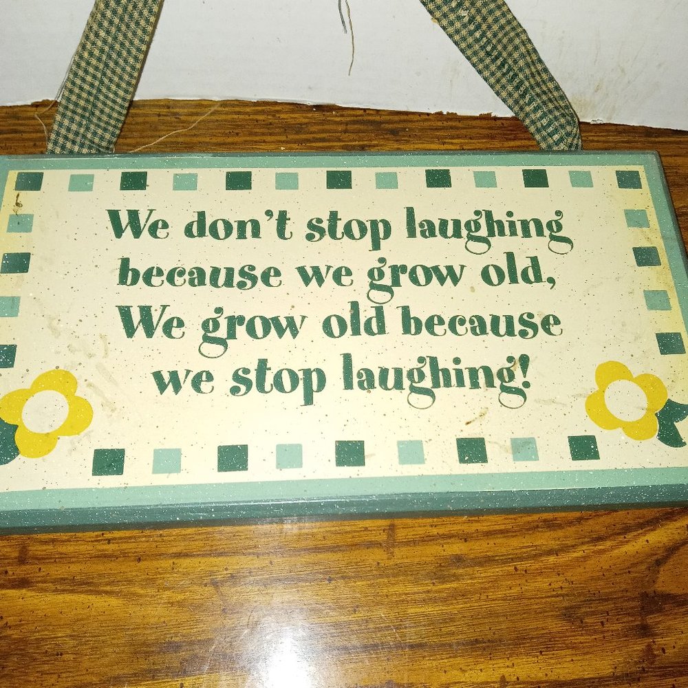 PLAQUE 11x8.5" We don't stop laughing because we grow old we grow old